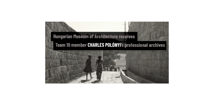 Hungarian Museum of Architecture receives Team 10 member Charles Polónyi’s professional archives 