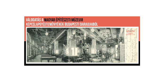 Válogatás a Magyar Építészeti Múzeum képeslapgyűjteményének budapesti darabjaiból