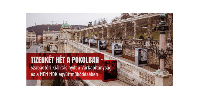 Tizenkét hét a pokolban – szabadtéri kiállítás nyílt a Várkapitányság és a MÉM MDK együttműködésében