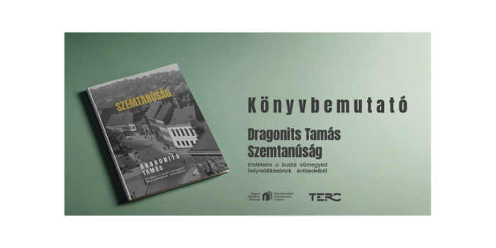 Könyvbemutató - Dragonits Tamás: Szemtanúság – Emlékeim a budai Várnegyed helyreállításának évtizedeiből