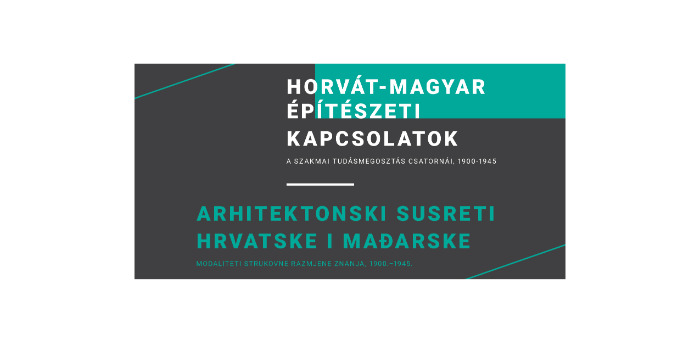 HORVÁT-MAGYAR ÉPÍTÉSZETI KAPCSOLATOK: A SZAKMAI TUDÁSMEGOSZTÁS CSATORNÁI, 1900–1945 