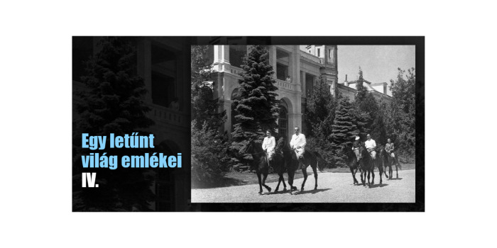 Egy letűnt világ emlékei IV.