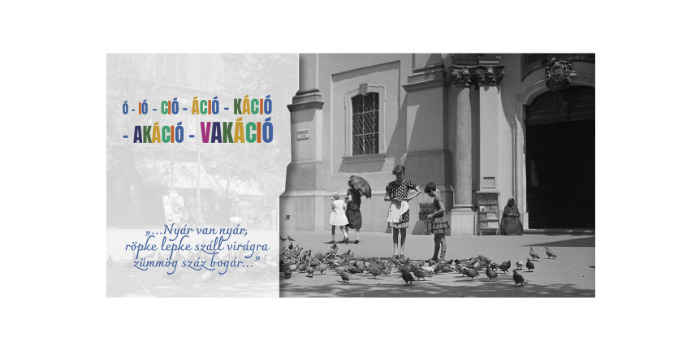 Ó – IÓ – CIÓ – ÁCIÓ – KÁCIÓ – AKÁCIÓ – VAKÁCIÓ