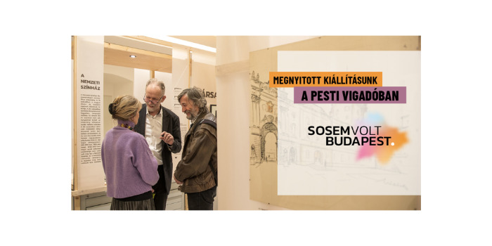 Megnyitott kiállításunk, a Sosemvolt Budapest