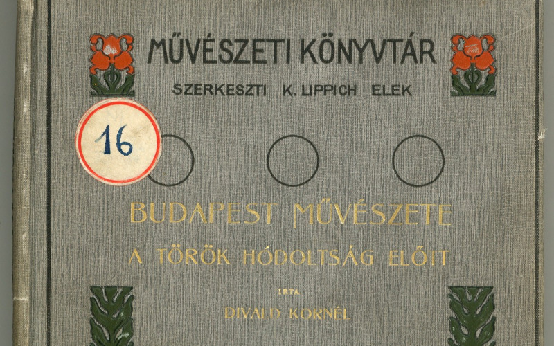 Borítólap. In Divald Kornél: Budapest művészete a török hódoltság előtt. Budapest, Lampert Róbert könyvkereskedés kiadása, 1909. (Művészeti Könyvtár) MÉM MDK Könyvtár, jelzete: 16 