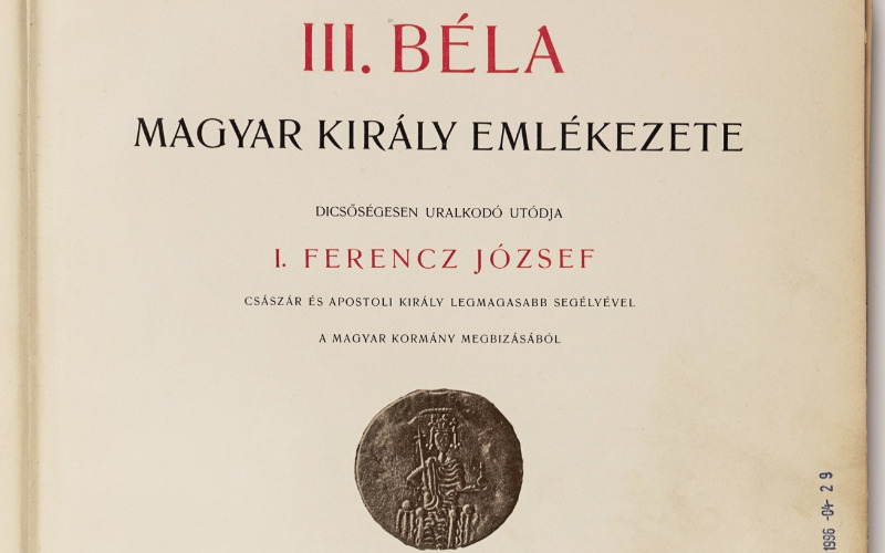 Belső címlap. In: Forster Gyula (szerk.): III. Béla magyar király emlékezete. Budapest, Hornyánszky V. Könyvny., 1900., MÉM MDK Könyvtár, jelzete: 1931