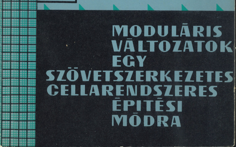 Párkányi Mihály – Sámsondi Kiss Béla – Zoltán László: Moduláris változatos egy szövetszerkezetes cellarendszeres építési módra (Lakóterv, Budapest, 1964)