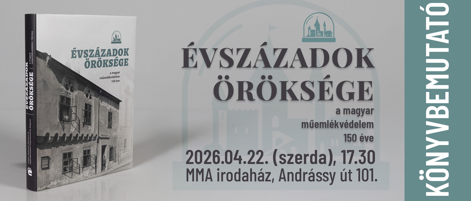 Könyvbemutató - Évszázadok öröksége. A magyar műemlékvédelem 150 éve